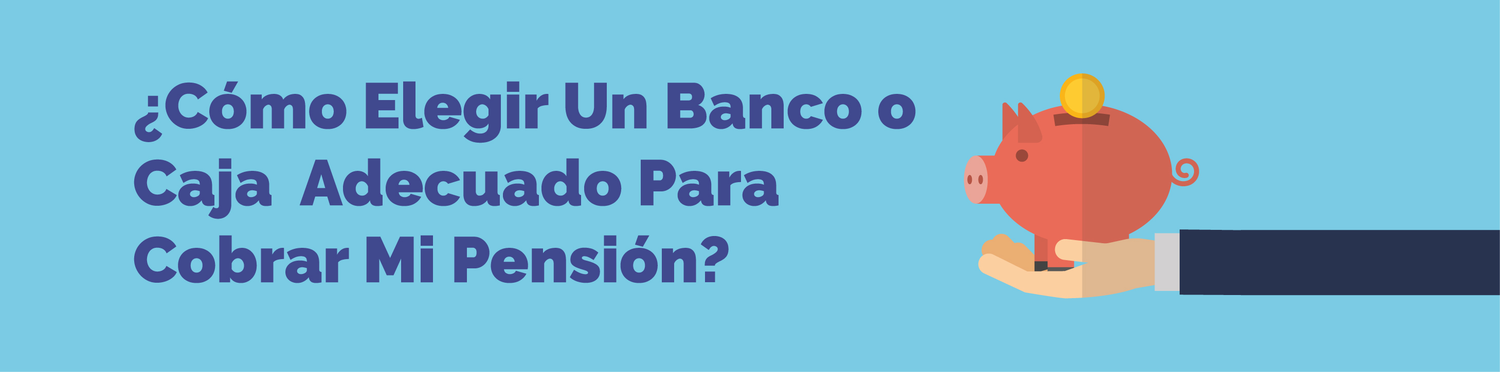 ¿Cómo elegir un banco o caja adecuado para cobrar mi pensión?